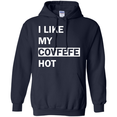 I Like My Covfefe Hot Shirt, Tank, Sweater