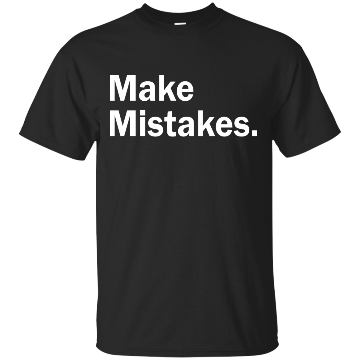 Make Mistakes t-shirt, tank, racerback