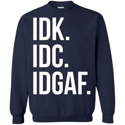 IDK IDC IDGAF shirt, sweater, racerback