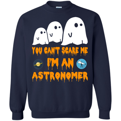 You can’t scare me I'm an astronomer shirt, hoodie, tank