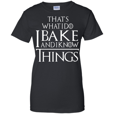 That's What I Do I Bake And I Know Things Shirt, Hoodie, Tank