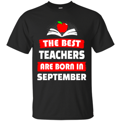 The best teachers are born in September shirt, tank, hoodie