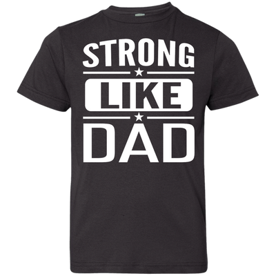 Strong Like Dad T-Shirt For Youths, Kids
