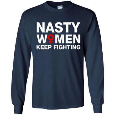 Nasty Women Keep Fighting Shirt, Hoodie, Tank