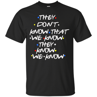 Friends: they don't know that we know shirt, tank top