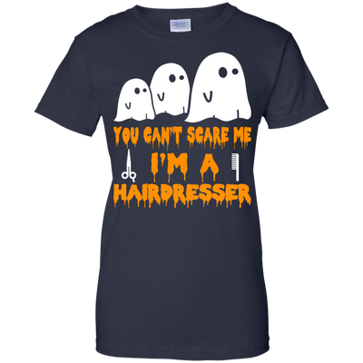 You can’t scare me I'm a Hairdresser shirt, hoodie, tank