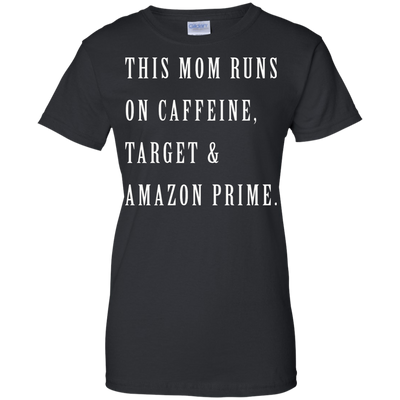 This Mom Runs on Caffeine Target and Amazon Prime shirt, tank, racerback