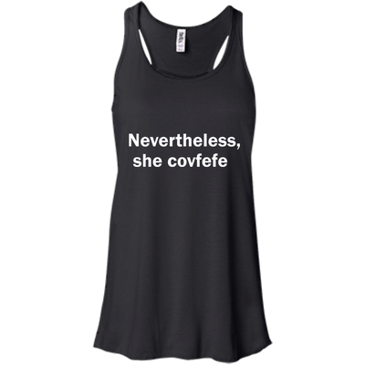 Nevertheless She Covfefe shirt, tank, sweater