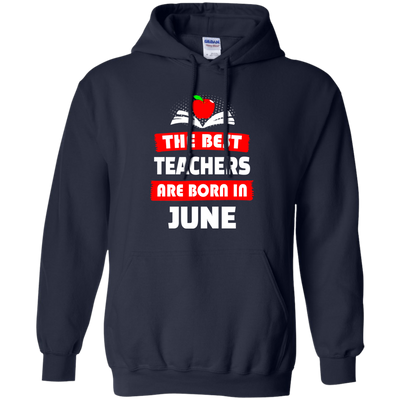 The best teachers are born in June shirt, tank, hoodie