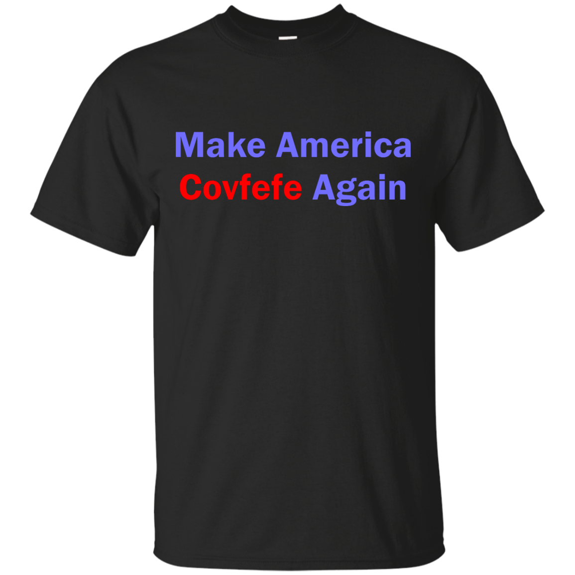 Make America Covfefe Again shirt, sweater, tank