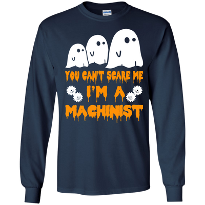 You can’t scare me I'm a Machinist shirt, hoodie, tank