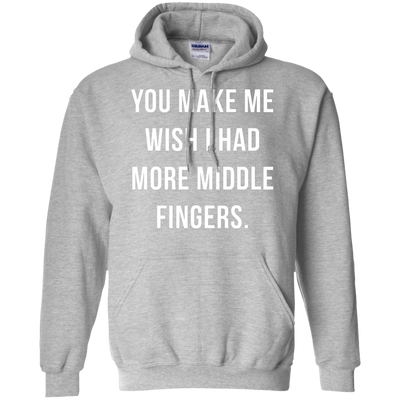 You make me wish i had more middle fingers t-shirt, long sleeve