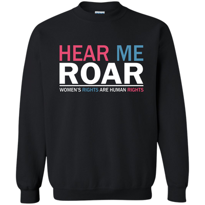 Hear me roar Women's rights are human rights shirt, hoodie, tank
