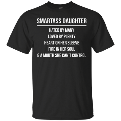 Smartass Daughter hated by many loved by plenty shirt, hoodie