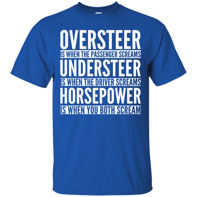Oversteer Is When The Passenger Screams shirt, sweater, tank