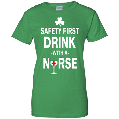 Irish: Safety First Drink With A Nurse Shirt, Hoodie, Tank