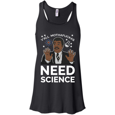 You all Motherfucker Need Science shirt, sweater, tank