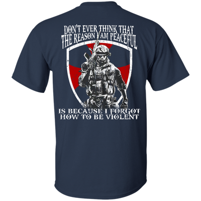 Don't ever think that the reason I am peaceful t-shirt, tank