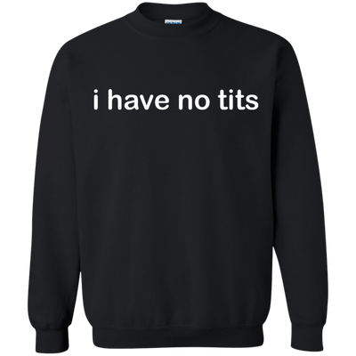 Funny t-shirt: I Have No Tits shirt, hoodie, tank