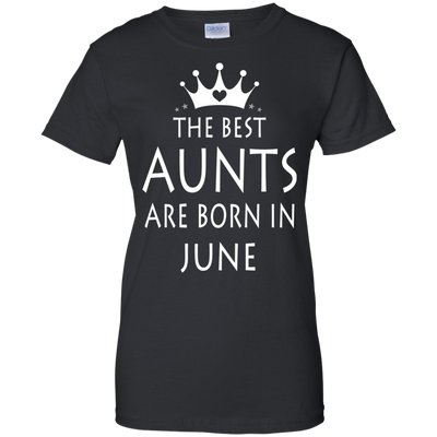 The best Aunts are born in June shirt, tank, sweater