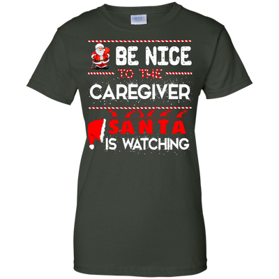 Be Nice To The Caregiver Santa Is Watching Shirt - ifrogtees