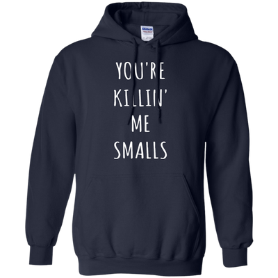 You Are Killin Me Smalls shirt, tank, racerback