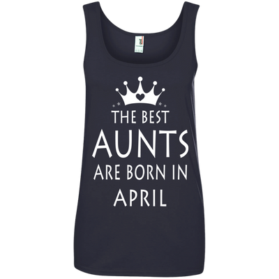 The best Aunts are born in April shirt, tank, sweater