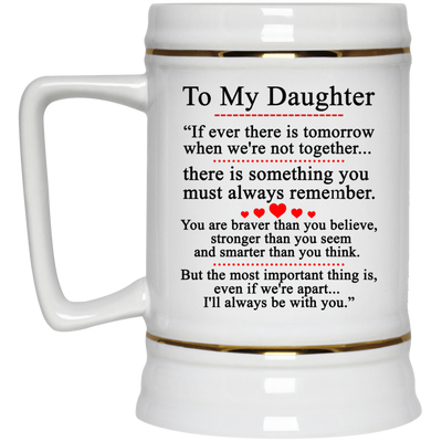 To my Daughter Mugs - If ever there is tomorrow when we're not together