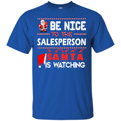 Be nice to the salesperson Santa is watching sweater, shirt