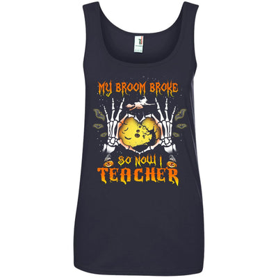 My broom broke so now I Teacher shirt, hoodie, tank