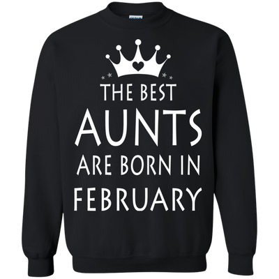 The best Aunts are born in February shirt, tank, sweater