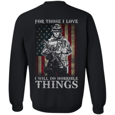 Veteran For Those I love I Will Do Horrible Things Shirt, Hoodie