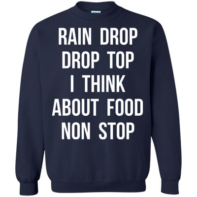 Rain Drop Drop Top I Think about Food non Stop shirt