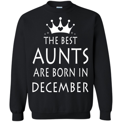 The best Aunts are born in December shirt, sweater, tank top