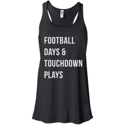 Football days and touchdown plays t-shirt, tank, hoodie