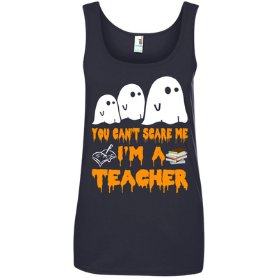 You can’t scare me I'm a Teacher shirt, hoodie, tank