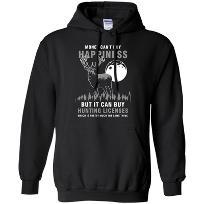 Money Can't Buy Happines But It Can Buy Hunting Licenses Shirt