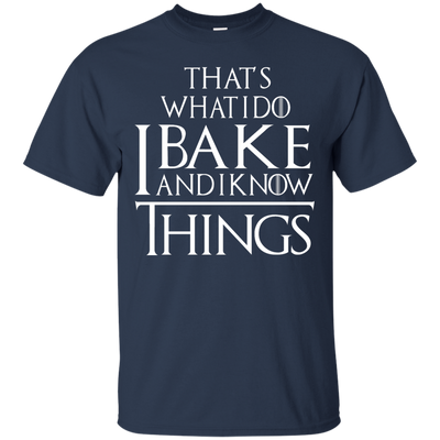 That's What I Do I Bake And I Know Things Shirt, Hoodie, Tank