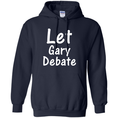 Let Gary Debate Shirt, Hoodie, Tank
