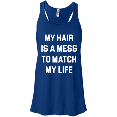 My Hair Is A Mess To Match My Life shirt, sweater, tank