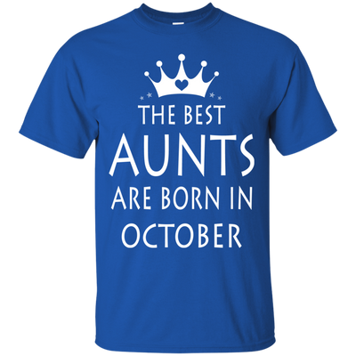 The best Aunts are born in October shirt, tank, sweater