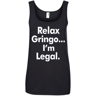 Relax gringo i'm legal shirt, sweater, tank top