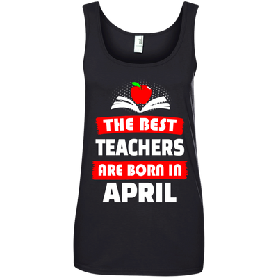 The best teachers are born in April shirt, tank, hoodie