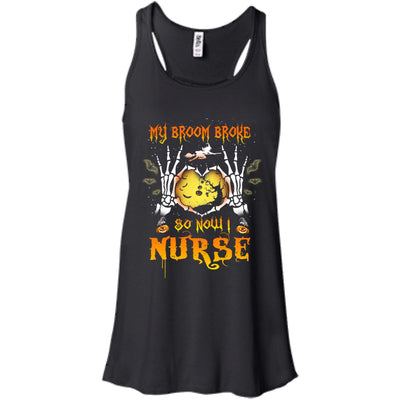 My broom broke so now I Nurse shirt, hoodie, tank