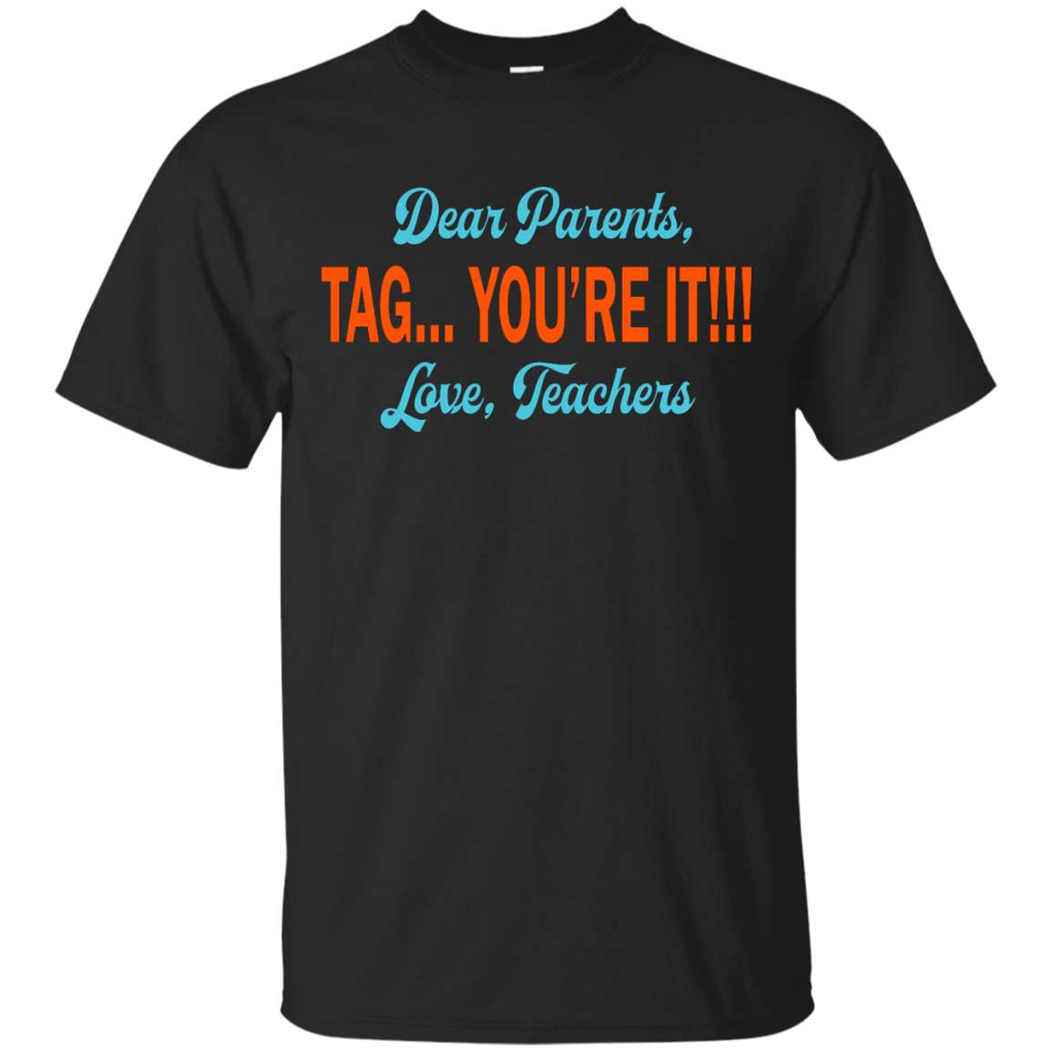 Dear Parents Tag You're It Love Teachers shirt, tank, sweater