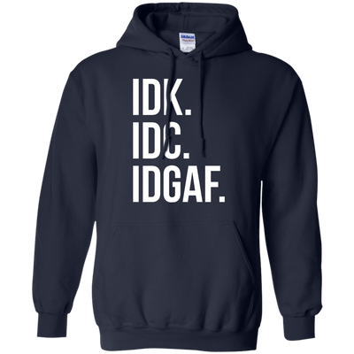 IDK IDC IDGAF shirt, sweater, racerback
