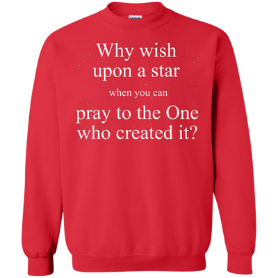 Why wish upon the star when you can pray to the one who created it shirt