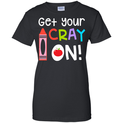 Teacher: Get your Cray On shirt, hoodie, tank top