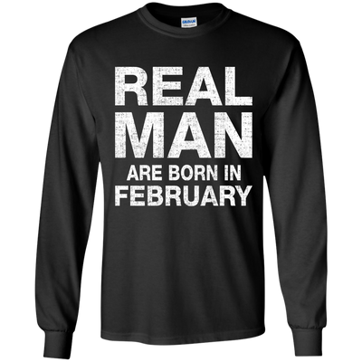 Real Man Are Born in February Shirt, Hoodie, Tank