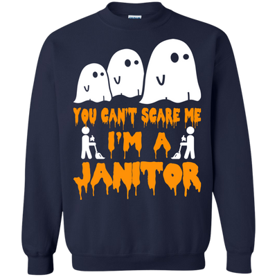 You can’t scare me I'm a Janitor shirt, hoodie, tank